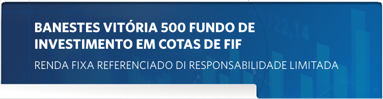Banestes Vitória 500 FIC de FI Renda Fixa Referenciado DI